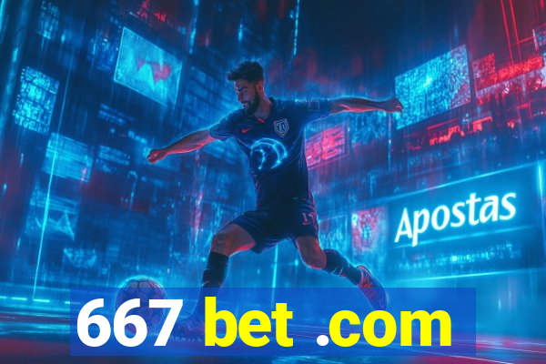 667 bet .com